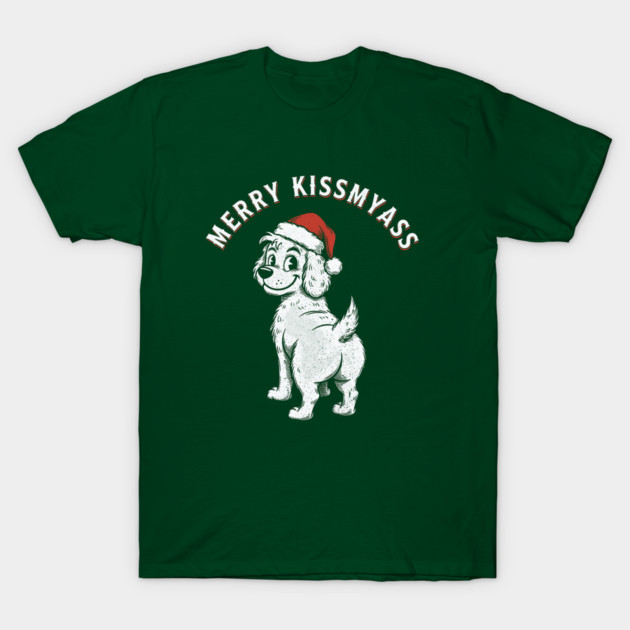 Merry Kissmyass T-Shirt by CreativeSage