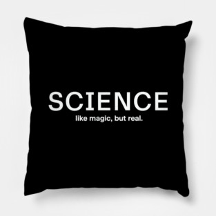 Science Like Magic But Real Pillow