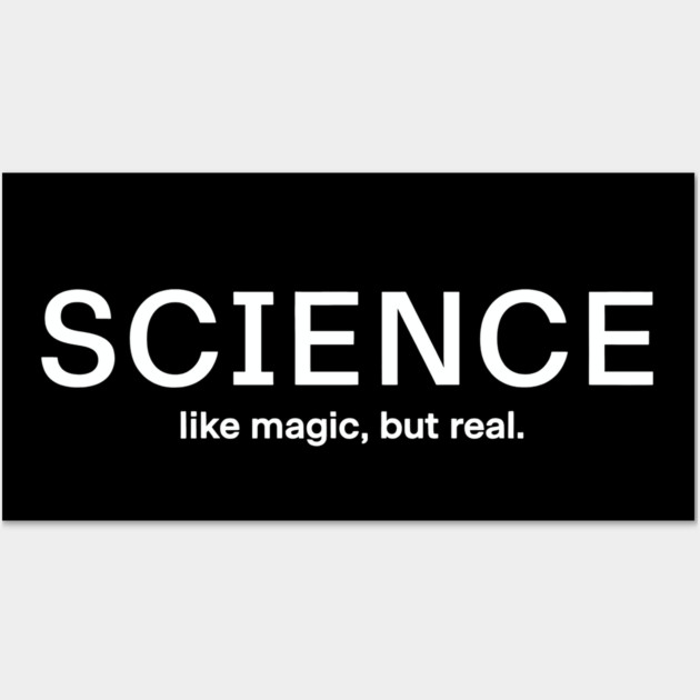 Science Like Magic But Real Wall Art by CreativeSage