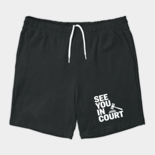 SEE YOU IN COURT Shorts