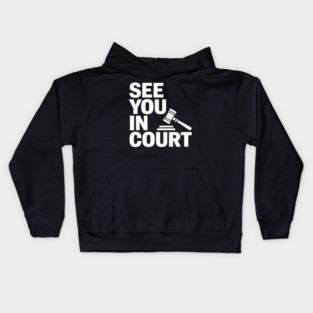 SEE YOU IN COURT Kids Hoodie