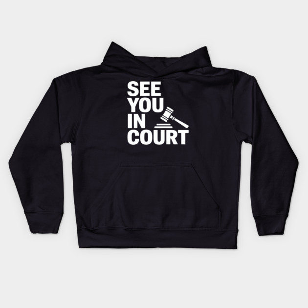 SEE YOU IN COURT Kids Hoodie by CreativeSage