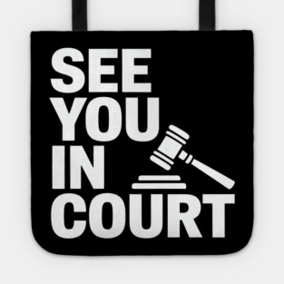 SEE YOU IN COURT Tote