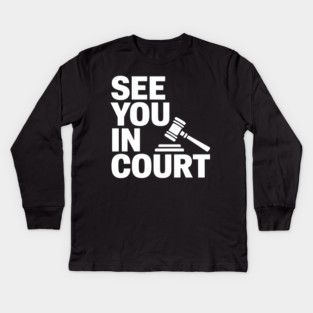 SEE YOU IN COURT Kids Long Sleeve T-Shirt