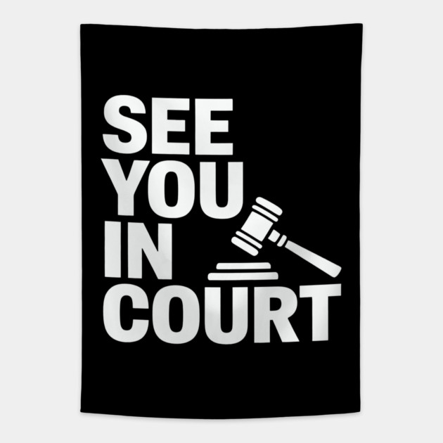 SEE YOU IN COURT Tapestry by CreativeSage