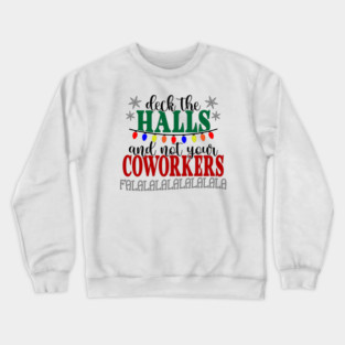 Don't Deck Your Coworkers Crewneck Sweatshirt