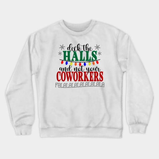 Don't Deck Your Coworkers Crewneck Sweatshirt by Litehouse Tees