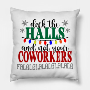 Don't Deck Your Coworkers Pillow