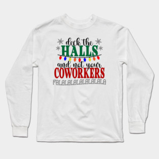 Don't Deck Your Coworkers Long Sleeve T-Shirt