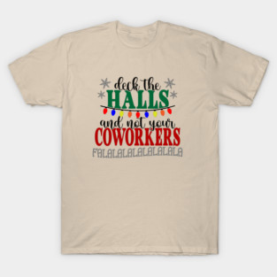 Don't Deck Your Coworkers T-Shirt