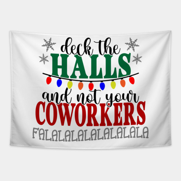 Don't Deck Your Coworkers Tapestry by Litehouse Tees