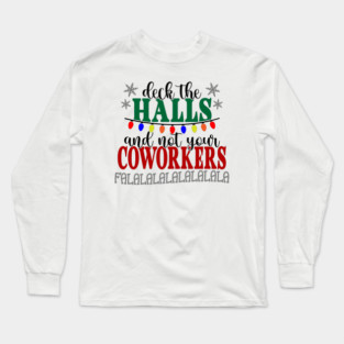Don't Deck Your Coworkers Long Sleeve T-Shirt