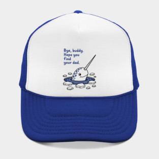Bye, Buddy! Hope you find your dad Hat