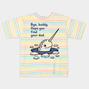 Bye, Buddy! Hope you find your dad Kids T-Shirt