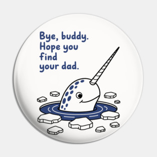 Bye, Buddy! Hope you find your dad Pin