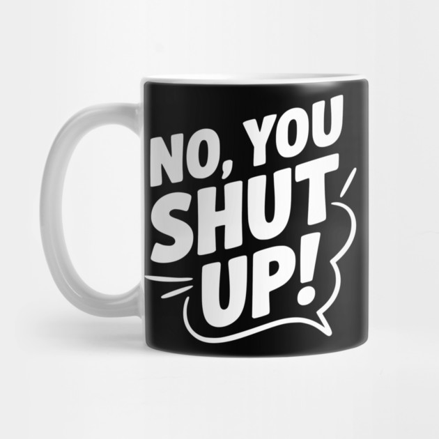 No, You Shut Up! by Frank Ring