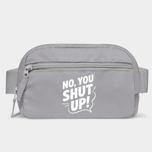 No, You Shut Up! Bag