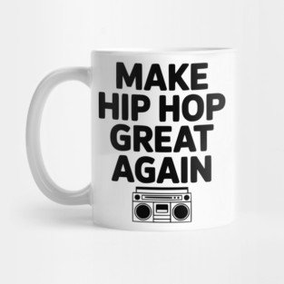 Make Hip Hop Great Again Mug