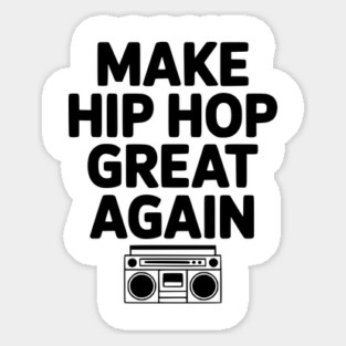 Make Hip Hop Great Again Sticker