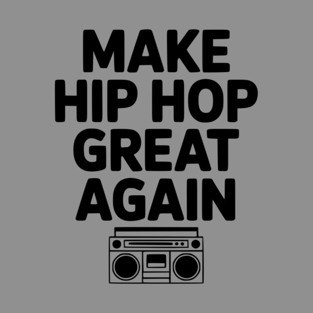 Make Hip Hop Great Again by Frank Ring