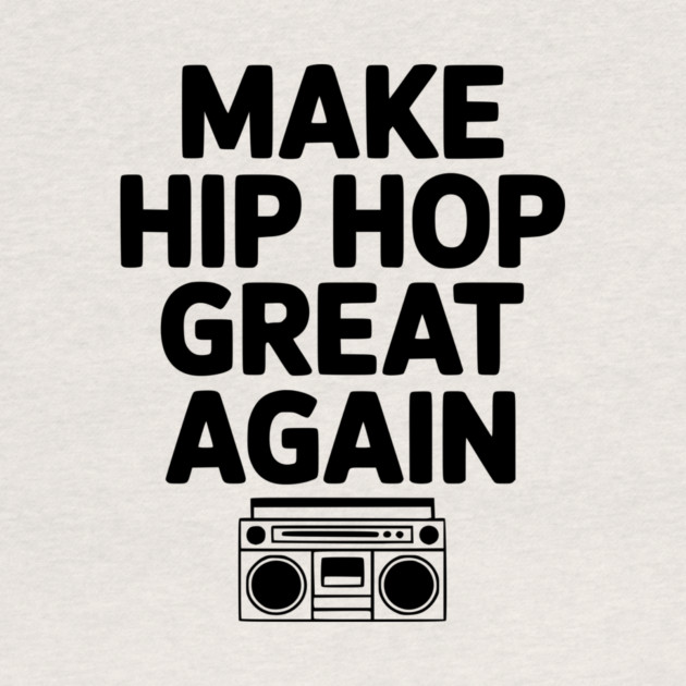 Make Hip Hop Great Again by Frank Ring