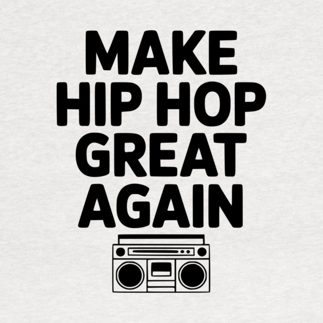 Make Hip Hop Great Again by Frank Ring
