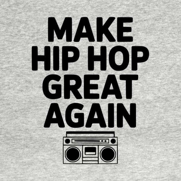 Make Hip Hop Great Again by Frank Ring