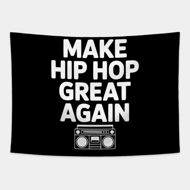 Make Hip Hop Great Again Tapestry by Frank Ring