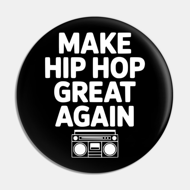 Make Hip Hop Great Again Pin by Frank Ring