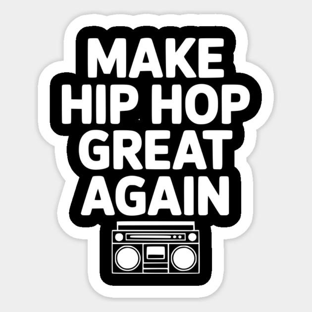 Make Hip Hop Great Again Sticker by Frank Ring