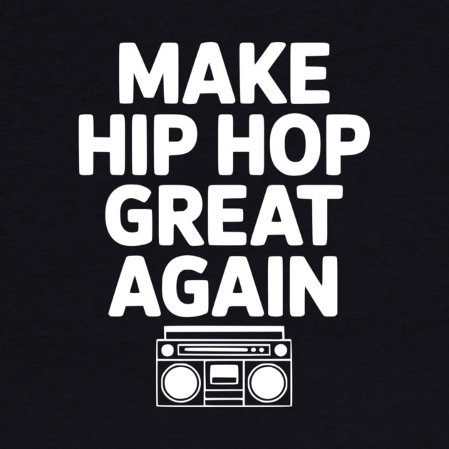 Make Hip Hop Great Again by Frank Ring