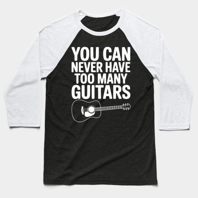 You Can Never Have Too Many Guitars Baseball T-Shirt by Frank Ring