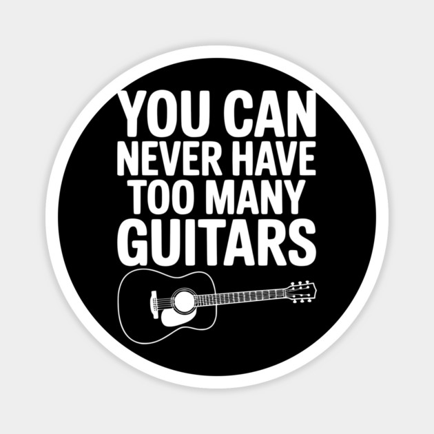 You Can Never Have Too Many Guitars Magnet by Frank Ring