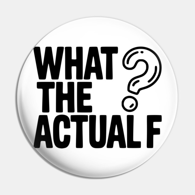 What the Actual F Pin by Frank Ring