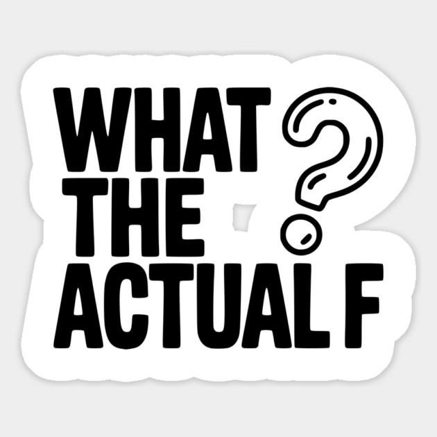 What the Actual F Magnet by Frank Ring