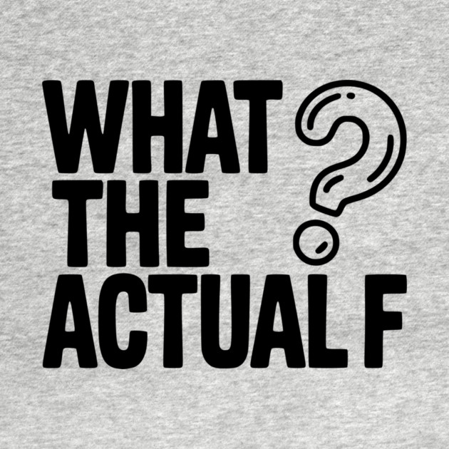 What the Actual F by Frank Ring