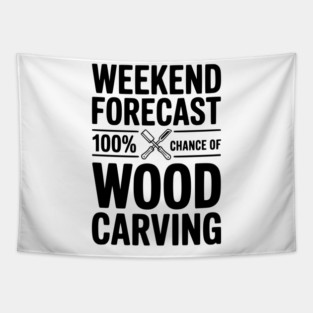Weekend Forecast 100% Chance of Wood Carving Tapestry