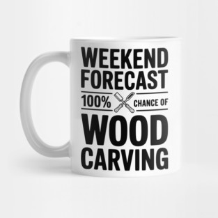 Weekend Forecast 100% Chance of Wood Carving Mug