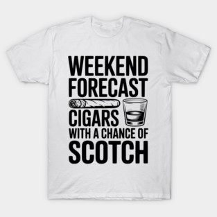 Weekend Forecast Cigars with a Chance of Scotch T-Shirt