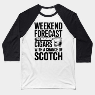 Weekend Forecast Cigars with a Chance of Scotch Baseball T-Shirt