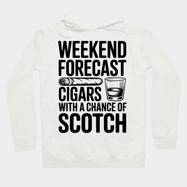 Weekend Forecast Cigars with a Chance of Scotch Hoodie by Frank Ring