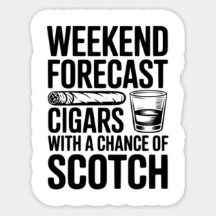 Weekend Forecast Cigars with a Chance of Scotch Magnet
