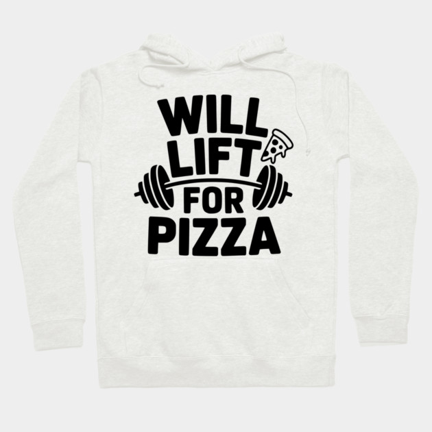 Will Lift for Pizza Hoodie by Frank Ring