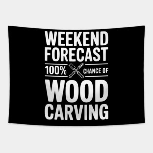Weekend Forecast 100% Chance of Wood Carving Tapestry
