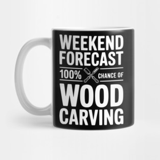Weekend Forecast 100% Chance of Wood Carving Mug