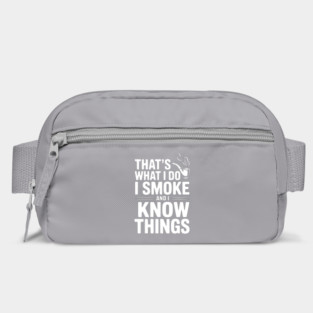 That’s What I Do I Smoke and I Know Things Bag