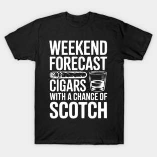 Weekend Forecast Cigars with a Chance of Scotch T-Shirt