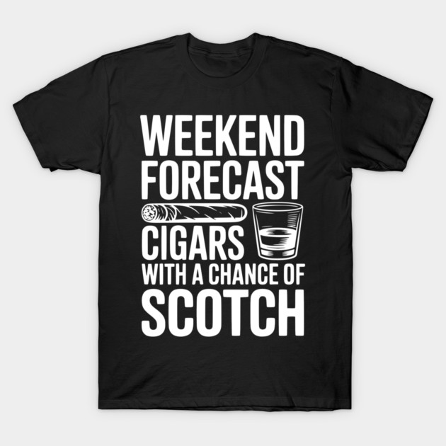 Weekend Forecast Cigars with a Chance of Scotch T-Shirt by Frank Ring