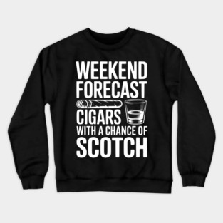 Weekend Forecast Cigars with a Chance of Scotch Crewneck Sweatshirt
