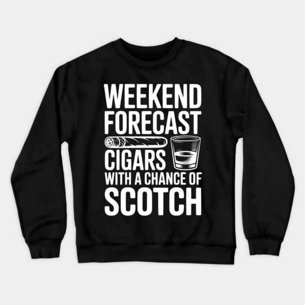 Weekend Forecast Cigars with a Chance of Scotch Crewneck Sweatshirt by Frank Ring